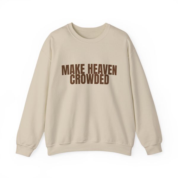Make Heaven Crowded Crewneck